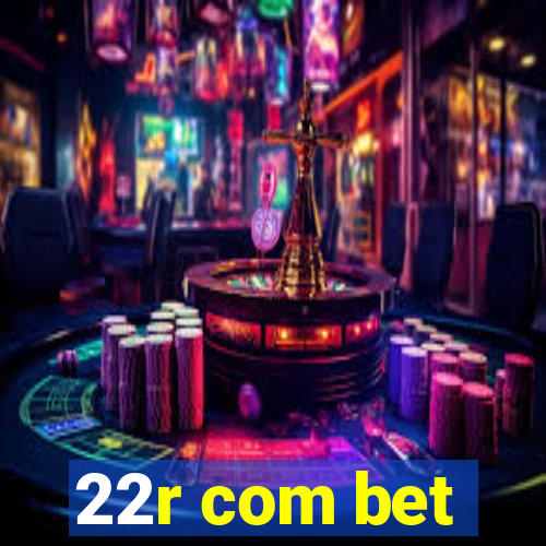 22r com bet