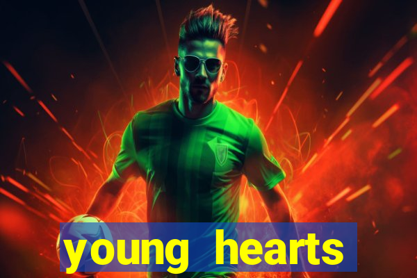 young hearts assistir online