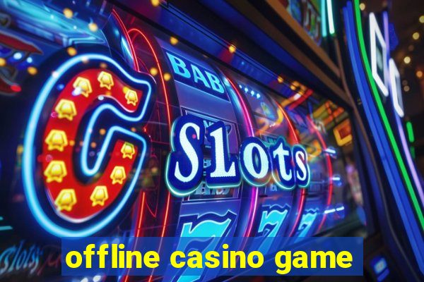 offline casino game