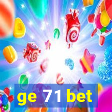 ge 71 bet