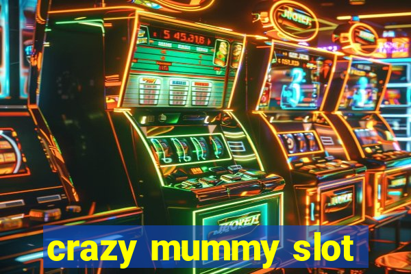 crazy mummy slot