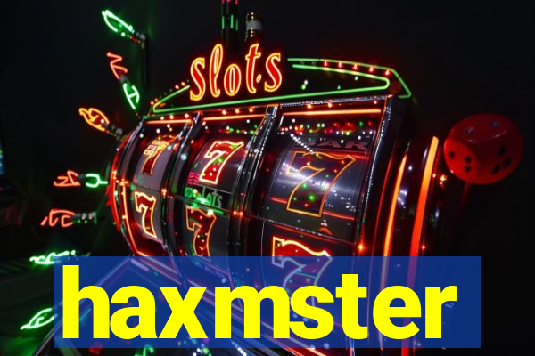 haxmster