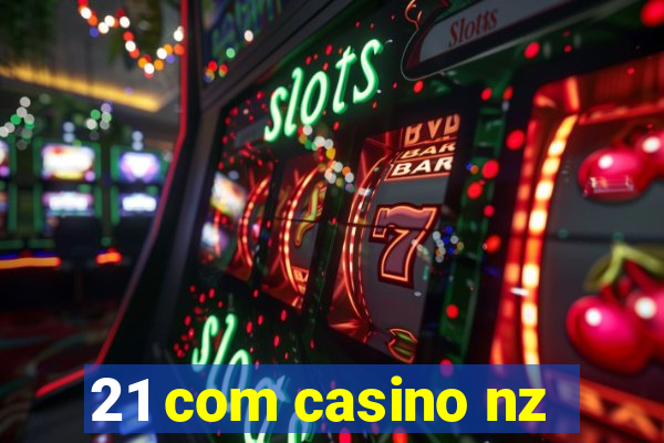 21 com casino nz