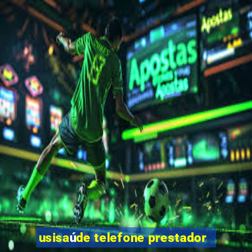 usisaúde telefone prestador