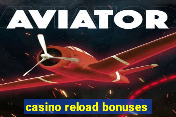 casino reload bonuses