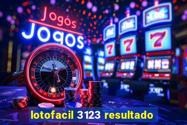 lotofacil 3123 resultado