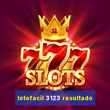 lotofacil 3123 resultado