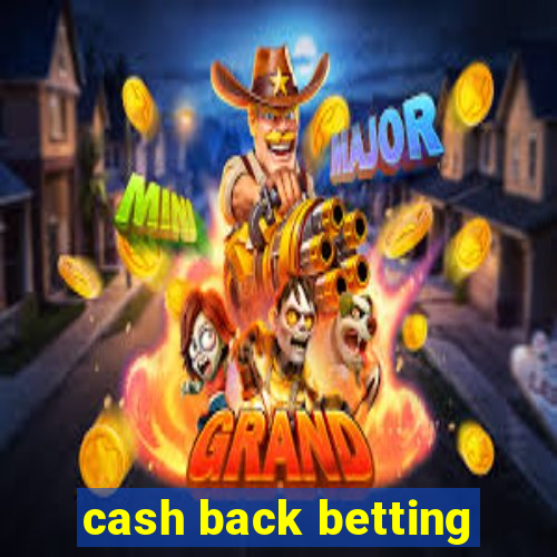 cash back betting