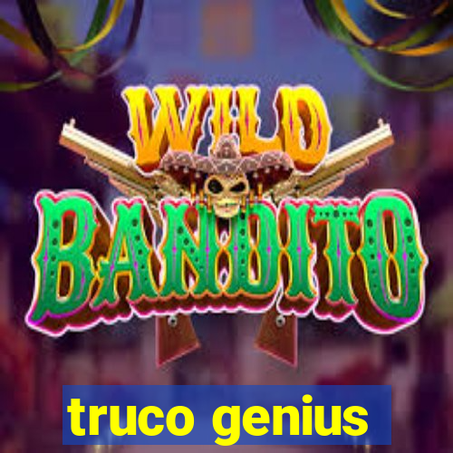 truco genius