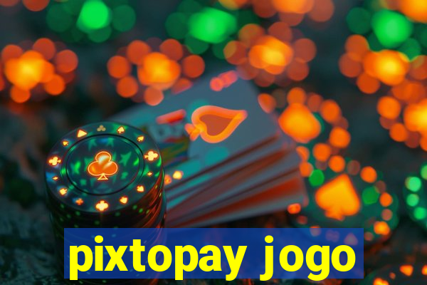 pixtopay jogo