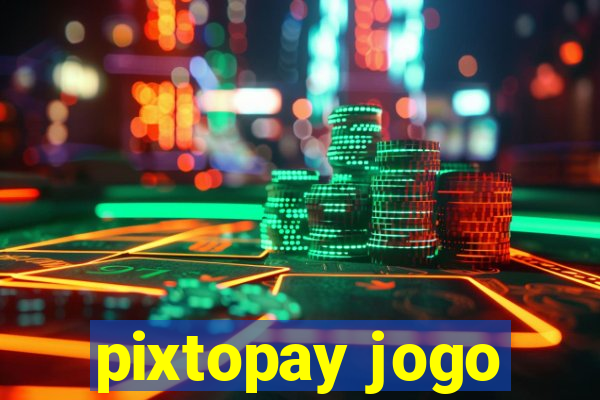 pixtopay jogo