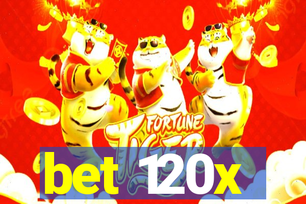 bet 120x