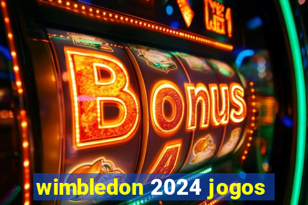 wimbledon 2024 jogos