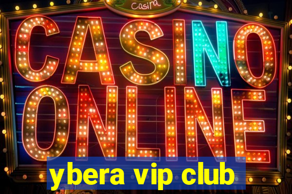 ybera vip club