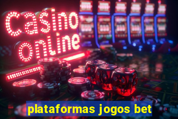 plataformas jogos bet