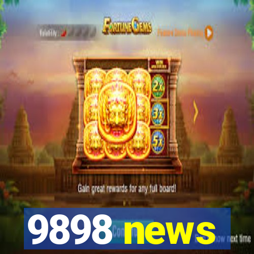 9898 news