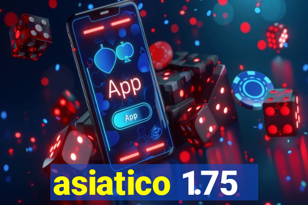 asiatico 1.75