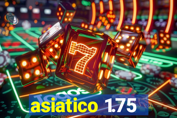 asiatico 1.75