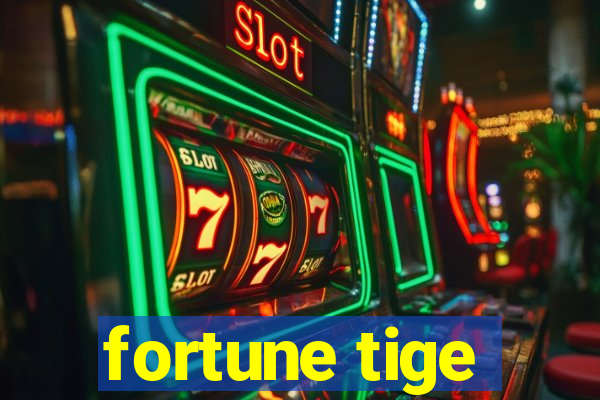 fortune tige