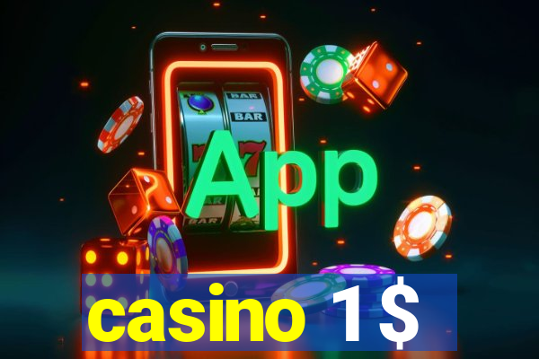 casino 1 $