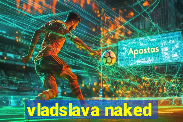 vladslava naked