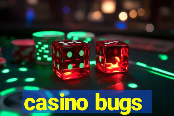 casino bugs