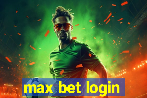 max bet login