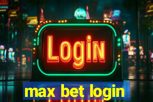 max bet login