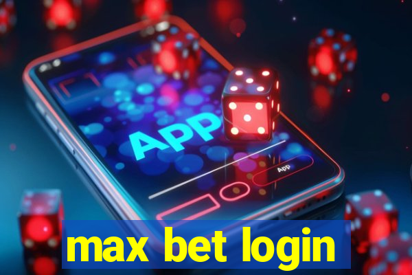 max bet login