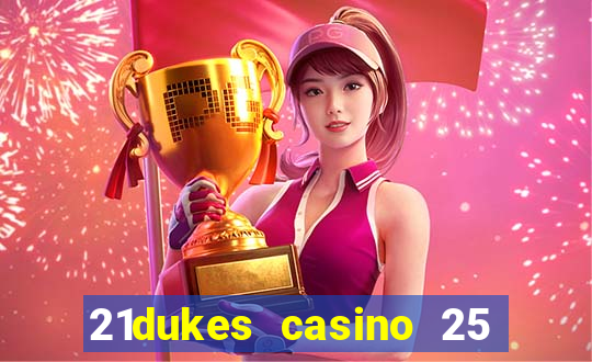 21dukes casino 25 free spins