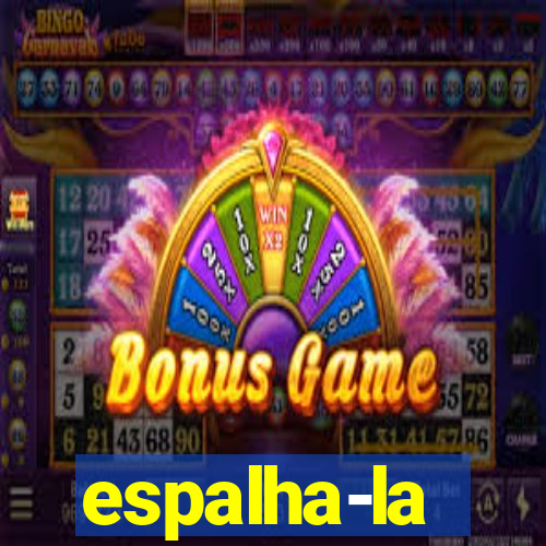 espalha-la