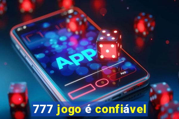 777 jogo é confiável