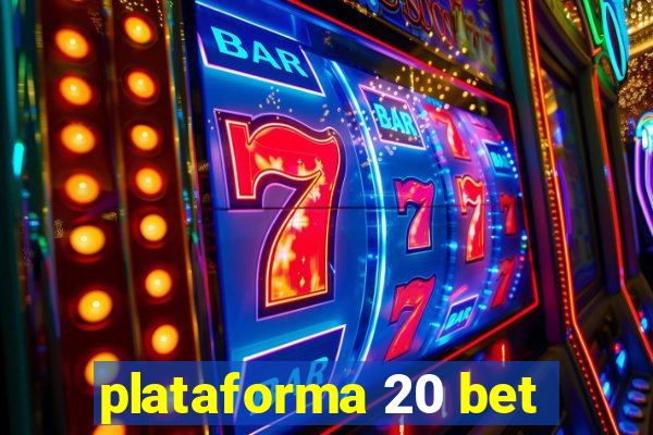 plataforma 20 bet