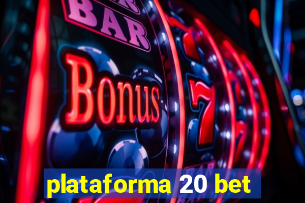 plataforma 20 bet