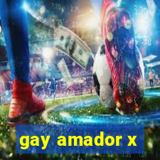 gay amador x