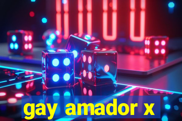 gay amador x