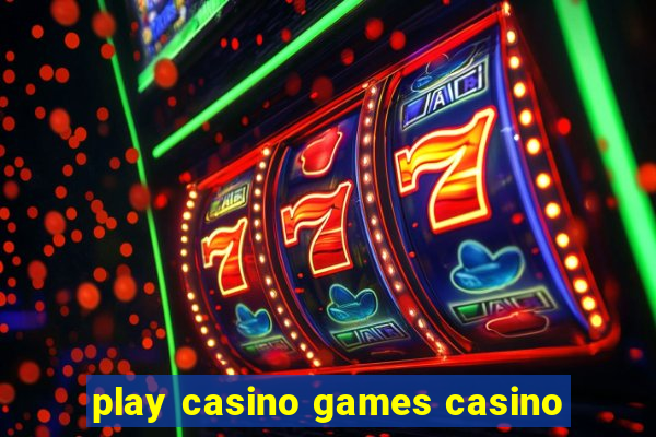 play casino games casino