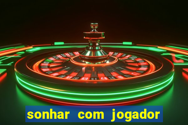 sonhar com jogador de futebol