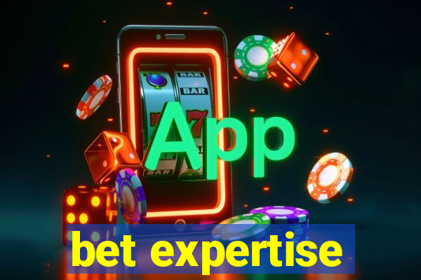 bet expertise