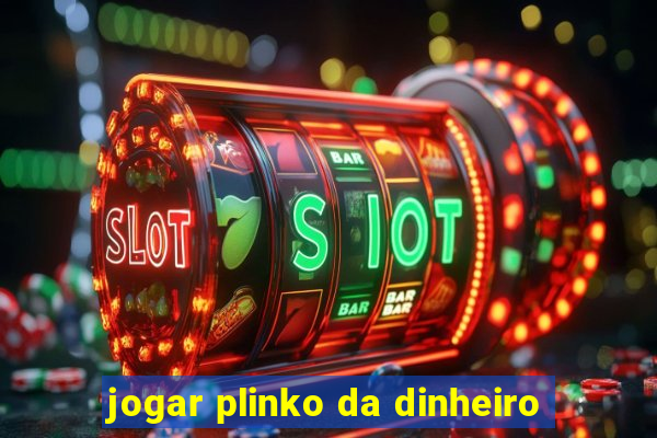 jogar plinko da dinheiro