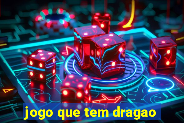 jogo que tem dragao