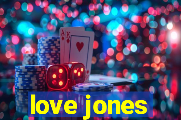 love jones