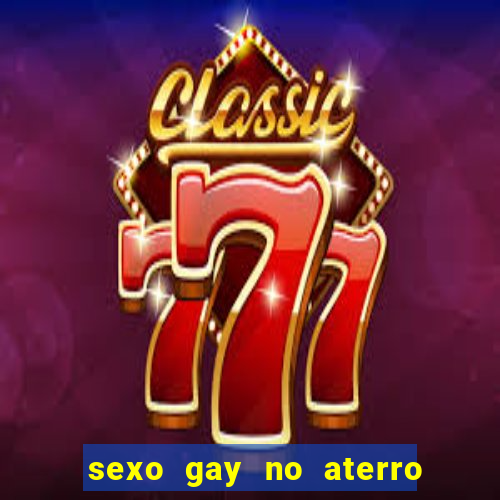 sexo gay no aterro do flamengo