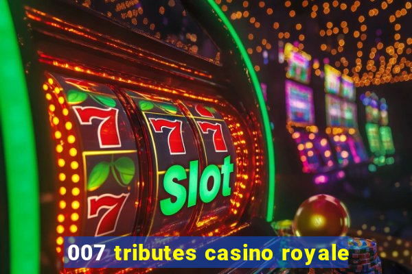 007 tributes casino royale