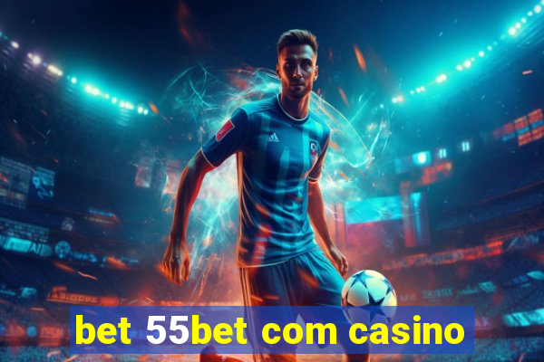 bet 55bet com casino