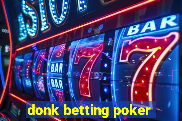 donk betting poker