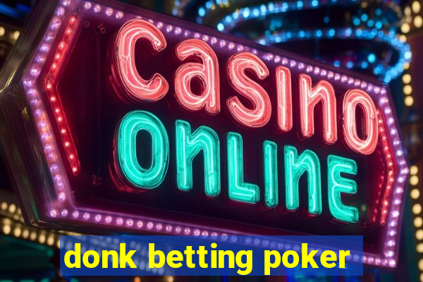 donk betting poker