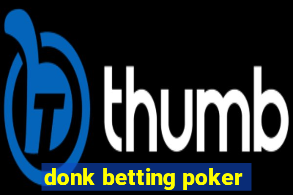 donk betting poker