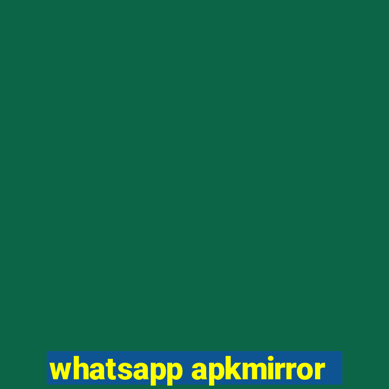 whatsapp apkmirror