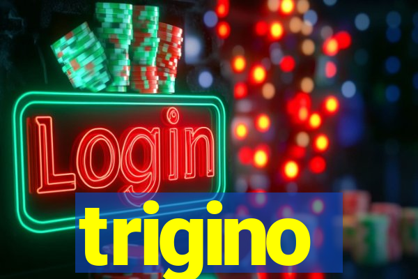 trigino